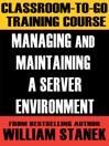 Managing and Maintaining a Server Environment Classroom-To-Go: Windows Server 2003 Edition